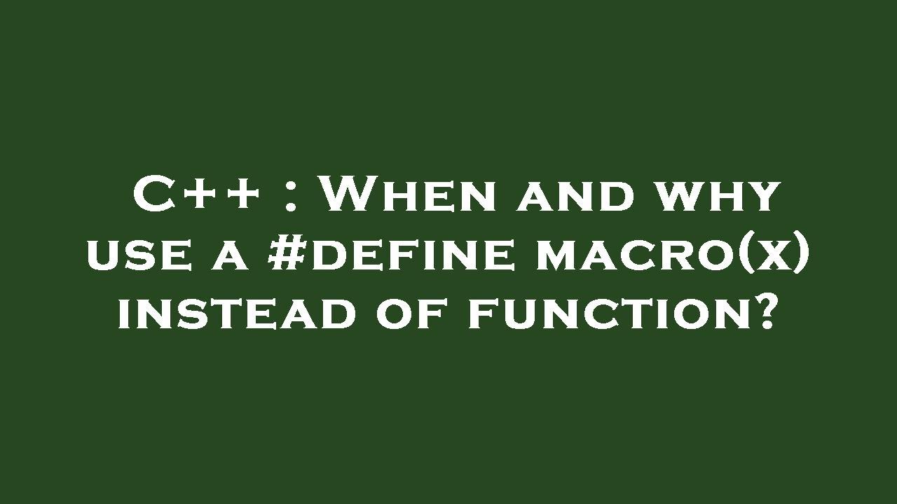 C++ : When and why use a #define macro(x) instead of function? - YouTube