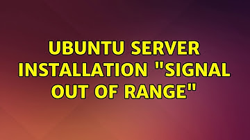 Ubuntu: Ubuntu Server Installation "Signal Out of Range"