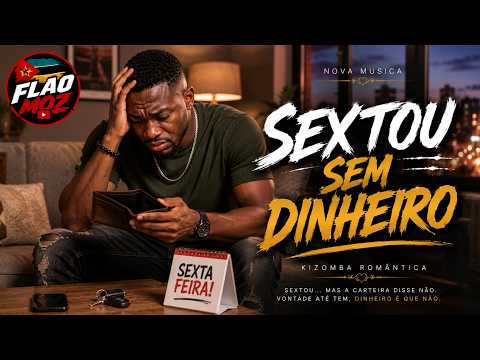 Flao Moz - Sextou Sem Dinheiro 💸| Kizomba |🔥(Official Audio)