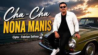 Download lagu NONA MANIS - LAGU CHA-CHA TERBARU (FEBRIAN SOLISSA)