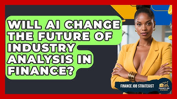 Will AI Change the Future of Industry Analysis in Finance? - Finance Job Strategist