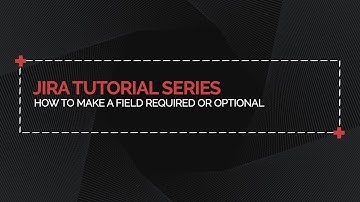 Jira Tutorial Series: How to Make a field Optional Or Required #jira #atlassian #descript