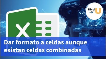 Dar formato cuando hay celdas combinadas en Excel