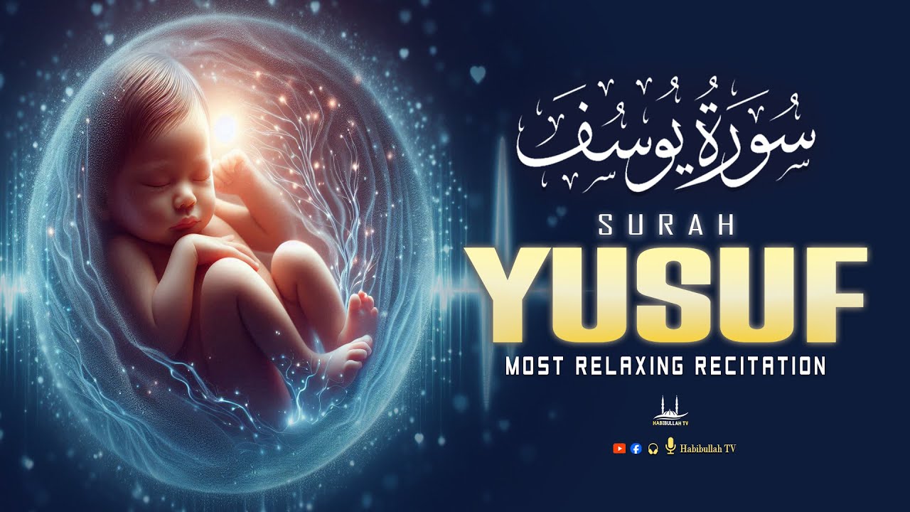 Healing Quran Recitation SURAH Yusuf سورة يوسف | Listen Pregnant Mothers And Sisters | Habibullah TV