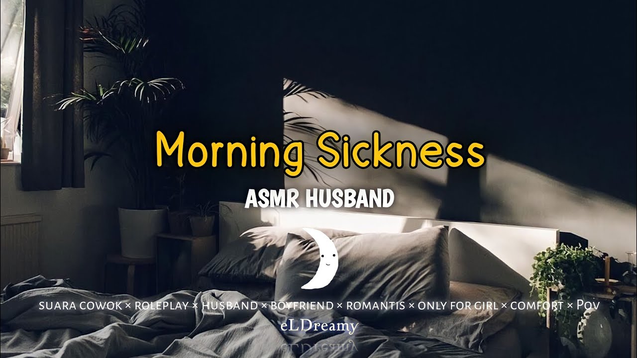 ASMR HUSBAND | Morning Sickness | roleplay | suara cowok bahasa indonesia