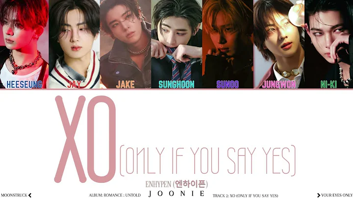 ENHYPEN (엔하이픈) 'XO (Only If You Say Yes)' Lyrics (Color Coded Lyrics Han/Rom/Eng)