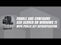 How to Enable and Configure SSH Server on Windows 11 with Public Key Authentication