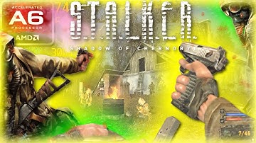 S.T.A.L.K.E.R .: Shadow of Chernobyl (AMD A6, Radeon R4 Graphics) Low End PC (512MB)