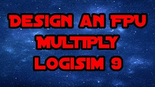 Design a Floating Point Multiplier Logisim 9