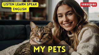 Meet My Pets! A Day in the Life of My Furry Friends| Improving English listening and learning skills