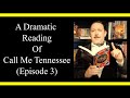 Call Me Tennessee (Episode 3) (Dramatic Readings)