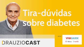 Tira-dúvidas sobre diabetes | DrauzioCast