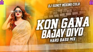 KON GANA BAJAY DIYO HARD BASS MIX REMIX BY DJ SUMIT MIXING CULB 