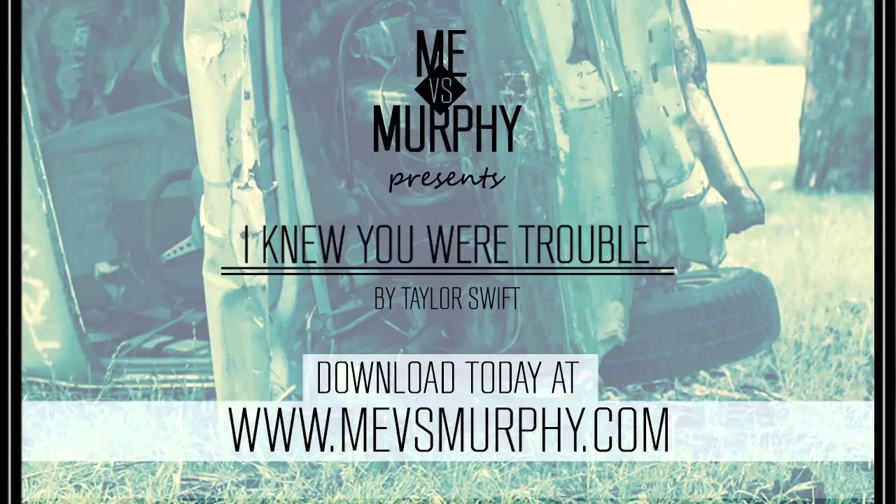 Taylor Swift - I Knew You Were Trouble (Me Vs Murphy Rock Cover)