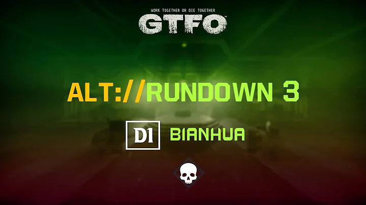 GTFO - ALT://Rundown 3 [D1] "Bianhua" Duo w/ Ferryans