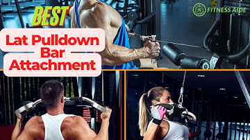 The 7 Best Lat Pulldown Bar Attachment 2023
