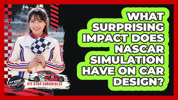 What Surprising Impact Does NASCAR Simulation Have On Car Design? - Pit Stop Chronicles