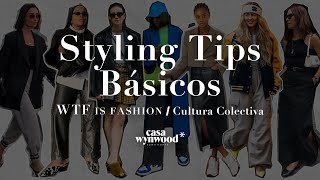 Styling tips básicos | WTF is Fashion x Cultura Colectiva