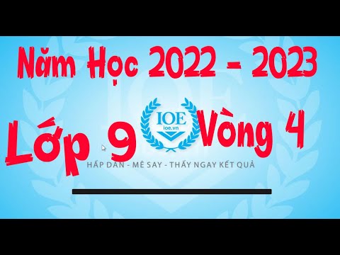 Video Đáp Án IOE Lớp 9 Vòng 4 Năm Học 2022 - 2023 - YouTube
