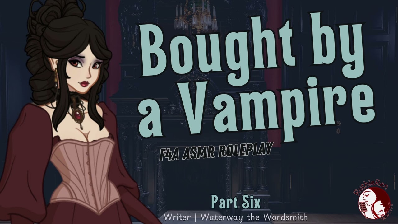 Куплено Вампиром, часть 6 (F4A) | {ASMR Ролевая игра} {Обожание} {Привязанность} {Преданность}