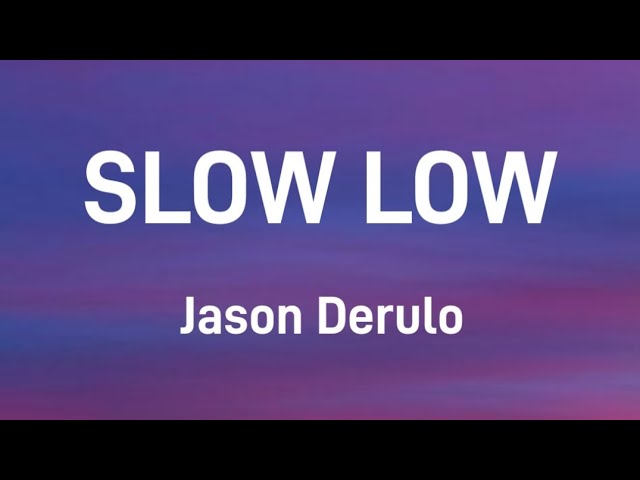 Slow Low Jason Derulo New release Lyric Video