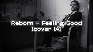 Reborn Live - Feeling Good (cover IA)
