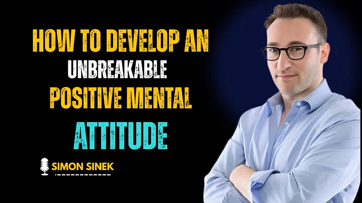 “How to Develop an Unbreakable Positive Mental Attitude | Best Simon Sinek Motivational Speech”
