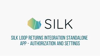 Silk Loop Returns Integration v2.0 - Authorization & Settings Setup