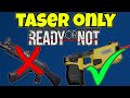 Ready or Not Taser Only Challenge