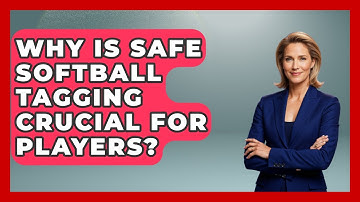 Why Is Safe Softball Tagging Crucial For Players? - Softball Basics and Beyond