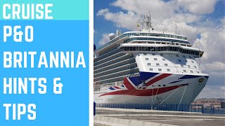 P&O Britannia Hints and Tips 2018!