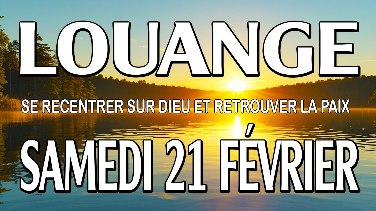 🎵 Culte d'Adoration et de Louange – Samedi 21 Février – Se recentrer sur Dieu et retrouver la paix