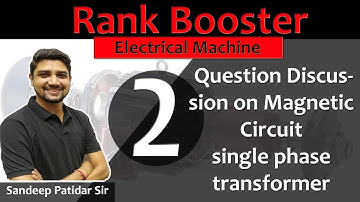Lec 02 Question Discussion on Magnetic Circuit || single phase transformer || Rank Booster