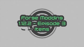 Forge Modding 1.12.2 Episode 3: Items