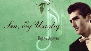 Oqtay Ağayev - Sən, Ey Uşaqlıq (Rəsmi Audio)