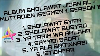 ALBUM SHOLAWAT JIDAN AL - MUTTAQIEN [SEGMEN 1, SEASON 1]