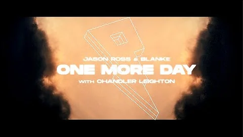 Jason Ross & Blanke - One More Day (with Chandler ...