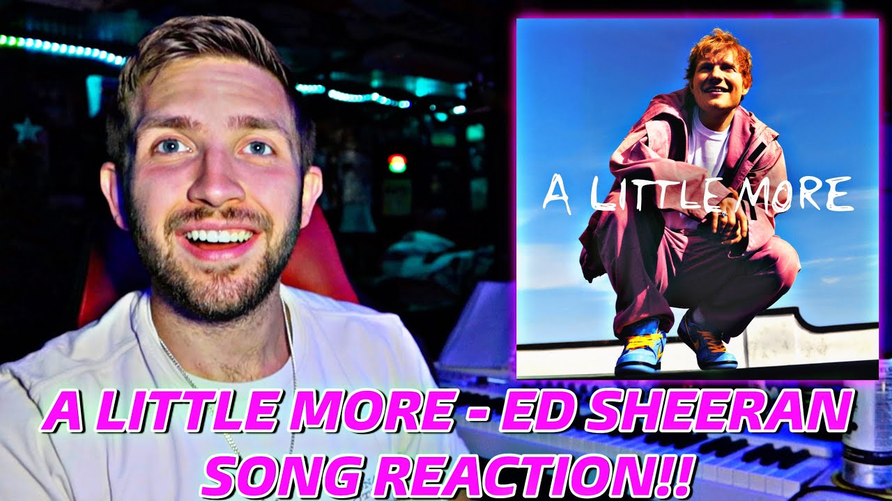 Ed Sheeran - A Little More **SONG REACTION!!**