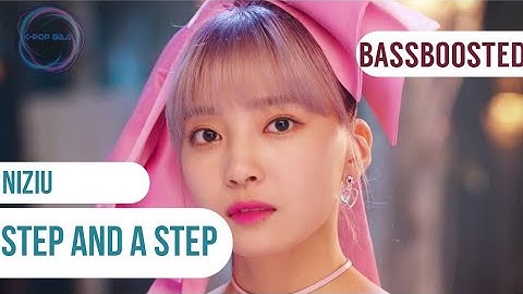 [BASS BOOSTED] NiziU (니쥬) -『Step and a step』