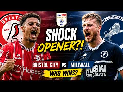 Video Bristol City vs Millwall: SHOCK Prediction?! Championship Opener Could Go Either Way!