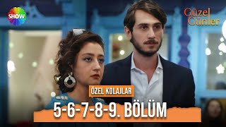 Güzel Günler 5. 6. 7. 8. ve 9. Bölüm | Özel Kolajlar