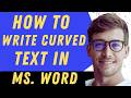 How To Write Curved Text In Ms Word - Full Guide