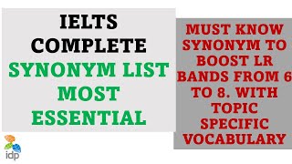 IELTS ESSENTIAL SYNONYMS. ONE VIDEO TO BOOST LEXICAL RESOURCES FROM 6 TO 8 BANDS||COMPLETE WORD LIST