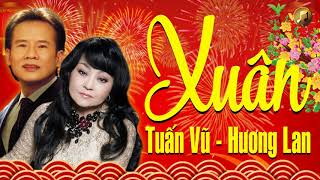 Nghe Mãi Không Chán | Nhạc Xuân Hải Ngoại TUẤN VŨ HƯƠNG LAN - LK Nhạc Xuân Hải Ngoại 2019 Hay Nhất