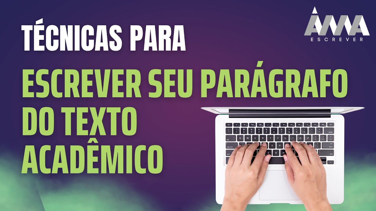 Técnicas para Escrever os seus Parágrafos do Texto Acadêmico