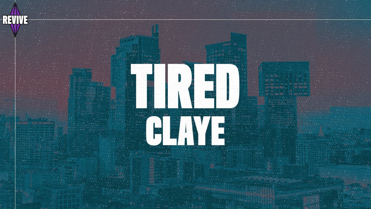 CLAYE – Tired (Official Lyric Video)