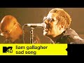 Liam Gallagher - Sad Song (MTV Unplugged) | MTV Music