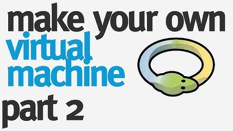 Make your Own VM in Python: Part 2 - Hello World