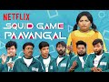 Squid game paavangal ft parithabangal  tamil squid game  gopi  sudhakar  netflix india