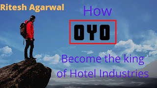 How Oyo Become The King Of Hotel Industries Ritesh Agarwal Development With Technology.